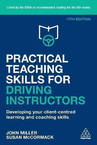Practical Teaching Skills For Driving Instructors Developing Your Client Centred Learning And Coaching Skills 11Th