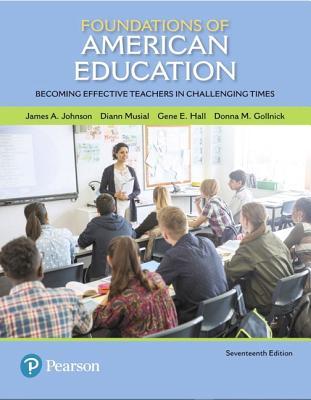 Foundations Of American Education Becoming Effective Teachers In Challenging Times 17Th