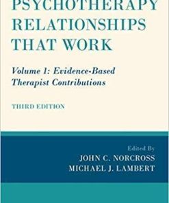 Psychotherapy Relationships That Work Volume 1 Evidence Based Therapist Contributions 3Rd