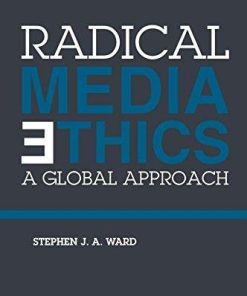 Radical Media Ethics A Global Approach