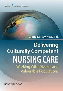 Delivering Culturally Competent Nursing Care Working With Diverse And Vulnerable Populations 2Nd