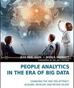 People Analytics In The Era Of Big Data Changing The Way You Attract Acquire Develop And Retain Talent