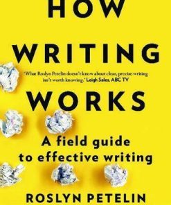 How Writing Works A field guide to effective writing 1st