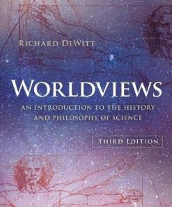 Worldviews An Introduction To The History And Philosophy Of Science 3Rd