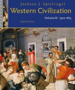 Western Civilization Volume B 1300 To 1815 8Th