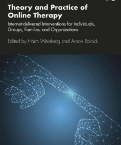 Theory And Practice Of Online Therapy Internet Delivered Interventions For Individuals Groups Families And Organizations