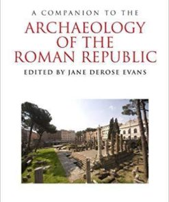 A Companion To The Archaeology Of The Roman Republic