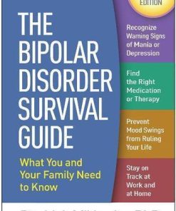 The Bipolar Disorder Survival Guide What You And Your Family Need To Know 3Rd