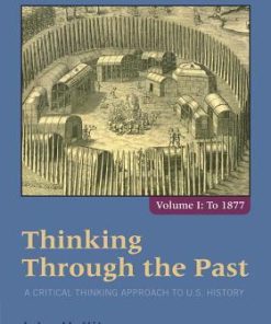 Thinking Through The Past A Critical Thinking Approach To U S History Volume 1 5Th