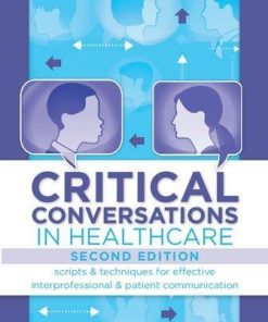 Critical Conversations In Healthcare Scripts Techniques For Effective Interprofessional Patient Communication 2Nd