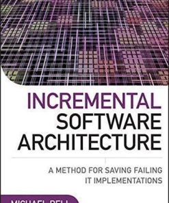 Incremental Software Architecture A Method For Saving Failing It Implementations