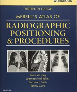 Workbook for Merrills Atlas of Radiographic Positioning and Procedures 8211 13th