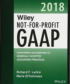 Wiley NotforProfit GAAP 2018 Interpretation and Application of Generally Accepted Accounting Principles