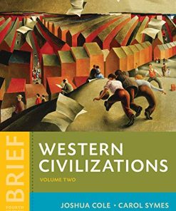 Western Civilizations Their History Their Culture Vol 2 Brief Fourth by Joshua Cole