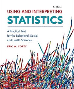 Using And Interpreting Statistics A Practical Text For The Behavioral Social And Health Sciences 8211 3rd
