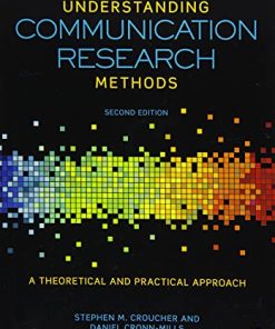 Understanding Communication Research Methods A Theoretical and Practical Approach 2nd