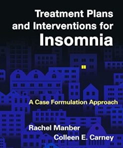 Treatment Plans and Interventions for Insomnia A Case Formulation Approach 8211 1st