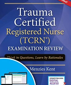 Trauma Certified Registered Nurse Tcrn Examination Review Think in Questions Learn by Rationales 8211 1st