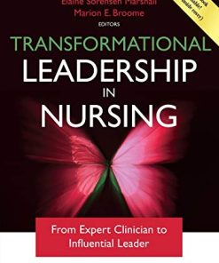 Transformational Leadership in Nursing From Expert Clinician to Influential Leader 8211 2nd