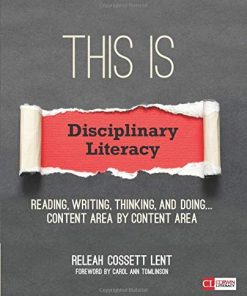 This Is Disciplinary Literacy Reading Writing Thinking and Doing Content Area by Content Area Corwin Literacy 1st