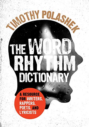 The Word Rhythm Dictionary A Resource for Writers Rappers Poets and Lyricists Reprint