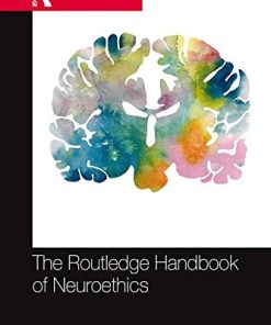The Routledge Handbook of Neuroethics 8211 1st