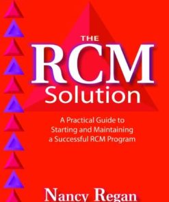 The RCM Solution A Practical Guide to Starting and Maintaining a Successful RCM Program 8211 1st