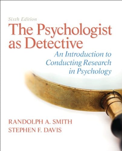 The Psychologist as Detective An Introduction to Conducting Research in Psychology 8211 6th