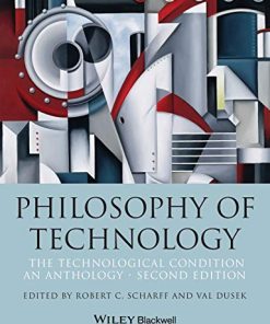 The Philosophy of Technology The Technological Condition An Anthology 8211 2nd