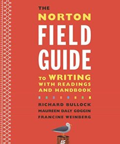 The Norton Field Guide to Writing with Readings and Handbook 4th by Richard Bullock