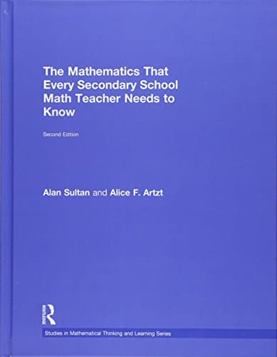 The Mathematics That Every Secondary School Math Teacher Needs to Know 8211 2nd