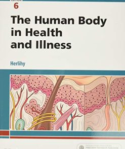 The Human Body in Health and Illness 6th