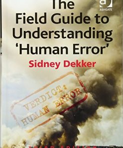 The Field Guide to Understanding 8216Human Error8217 8211 3rd