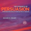 The Dynamics of Persuasion Communication and Attitudes in the 21st Century 8211 6th