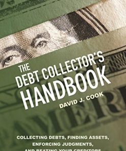 The Debt Collector8217s Handbook Collecting Debts Finding Assets Enforcing Judgments and Beating Your Creditors