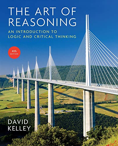 The Art of Reasoning An Introduction to Logic and Critical Thinking Fourth 4th