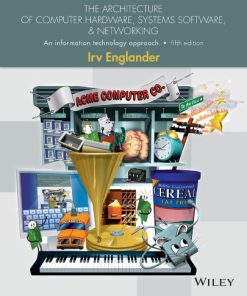 The Architecture of Computer Hardware Systems Software and Networking An Information Technology Approach 8211 5th