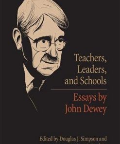 Teachers Leaders and Schools Essays by John Dewey 8211 1st