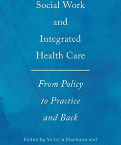 Social Work and Integrated Health Care From Policy to Practice and Back 1st