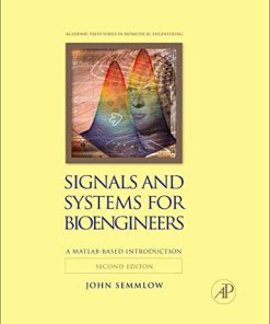 Signals and Systems for Bioengineers Second A MATLABBased Introduction Biomedical Engineering 8211 2nd