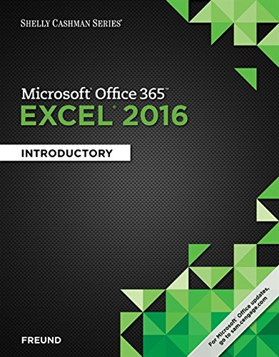 Shelly Cashman Series Microsoft Office 365 Excel 2016 Introductory by Steven M Freund