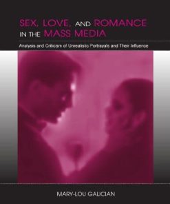 Sex Love and Romance in the Mass Media Analysis and Criticism of Unrealistic Portrayals and Their Influence 8211 1st