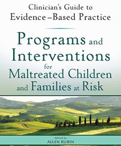 Programs and Interventions for Maltreated Children and Families at Risk Clinician8217s Guide to EvidenceBased Practice 8211 1st