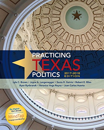 Practicing Texas Politics 20172018 Texas It8217s a State of MindTap 17th