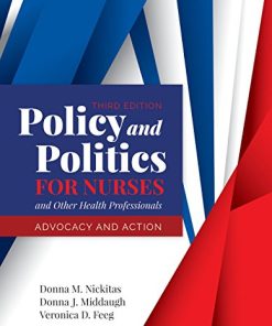 Policy and politics for nurses and other health professionals advocacy and action