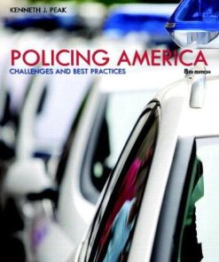 Policing America Challenges and Best Practices 8th by Ken Peak