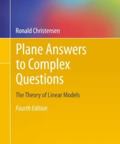 Plane Answers to Complex Questions The Theory of Linear Models 8211 4th