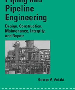 Piping and Pipeline Engineering Design Construction Maintenance Integrity and Repair