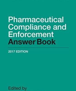 Pharmaceutical Compliance and Enforcement Answer Book 2016 8211 1st