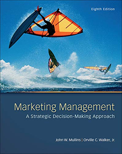 Marketing Management A Strategic DecisionMaking Approach 8th by John Mullins